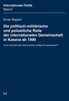 Die politisch-militärische und polizeiliche Rolle der internationalen Gemeinschaft in Kosova ab 1999: Ist die internationale Gemeinschaft "erfolgreich gescheitert"? von LIT