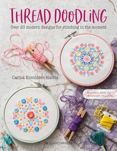 Thread Doodling: Over 20 Modern Designs for Stitching in the Moment von Search Press