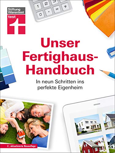 Unser Fertighaus-Handbuch: Grundstückssuche, Planung, Finanzierung & Bau der eigenen vier Wände - inkl. Checklisten und Praxisbeispiele: In neun Schritten ins perfekte Eigenheim von Stiftung Warentest