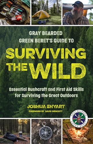 Gray Bearded Green Beret’s Guide to Surviving the Wild: Essential Bushcraft and First Aid Skills for Surviving the Great Outdoors (Wilderness Survival) von Mango