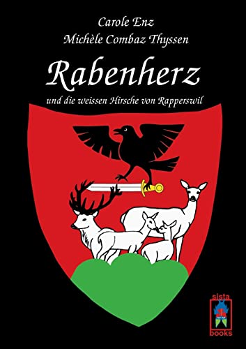 Rabenherz und die weissen Hirsche von Rapperswil von Sistabooks