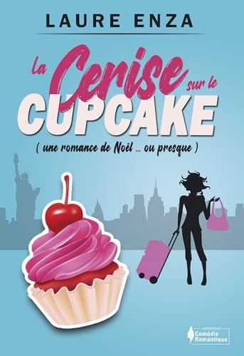 La Cerise sur le cupcake: Une romance de Noël... ou presque ! von BOOKELIS