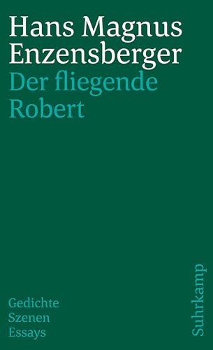 Der Fliegende Robert: Gedichte Szenen Essays (suhrkamp taschenbuch)