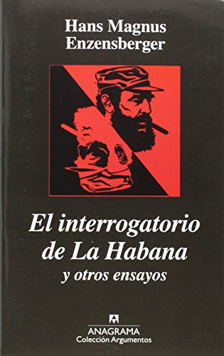 El interrogatorio de la Habana y otros ensayos políticos (Argumentos, Band 77)