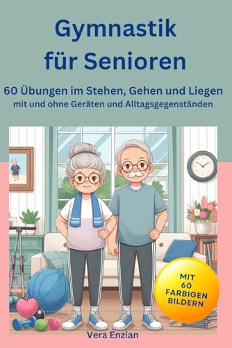Gymnastik für Senioren im Stehen, Gehen und Liegen Gymnastik für Senioren im Stehen, Gehen und Liegen von Nesterenko Verlag