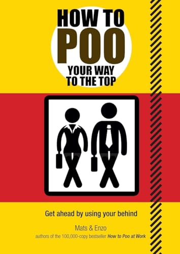 How to Poo Your Way to the Top: Get ahead by using your behind von Carlton Books