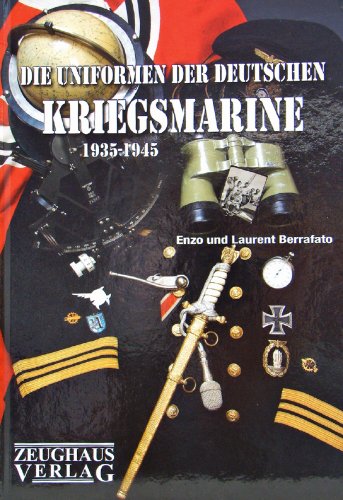Die Uniformen der deutschen Kriegsmarine 1935-1945 von Zeughaus Verlag GmbH