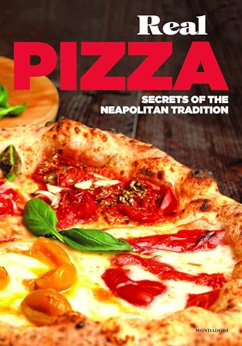 Real Pizza: Secrets of the Neapolitan Tradition von Mondadori