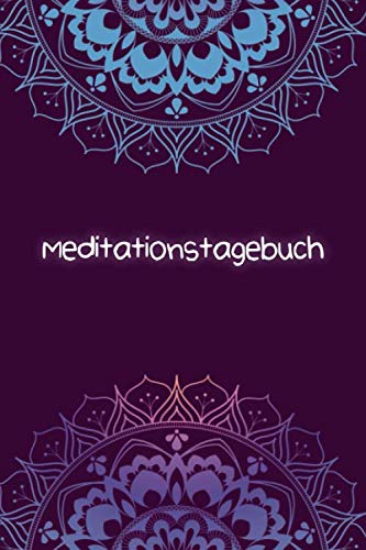 Meditationstagebuch: Meditations-Tagebuch zum Ausfüllen | Journal für die Fortschritte des täglichen Meditierens | DIN A 5 | 100 Seiten von Independently published