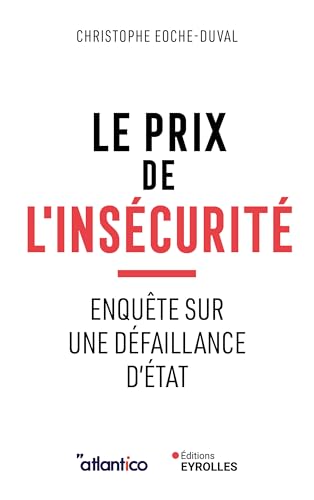 Le prix de l'insécurité: Enquête sur une défaillance d'Etat von EYROLLES