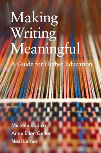 Making Writing Meaningful: A Guide for Higher Education Volume 5 (Teaching, Engaging, and Thriving in Higher Ed) von University of Oklahoma Press