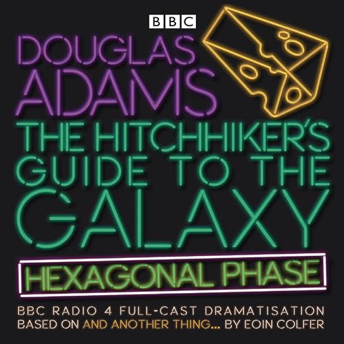 The Hitchhiker’s Guide to the Galaxy: Hexagonal Phase: And Another Thing... (Hitchhiker's Guide (radio plays)) von BBC Physical Audio