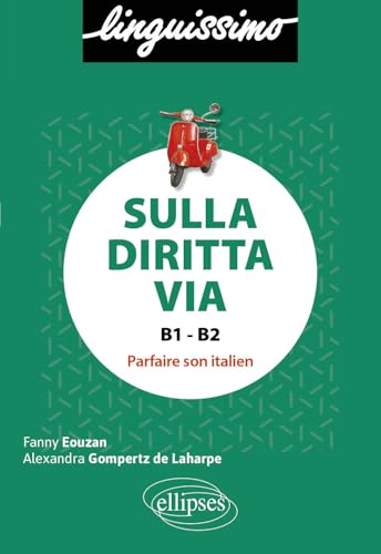 Sulla diritta via: Parfaire son italien (Linguissimo) von Ellipses