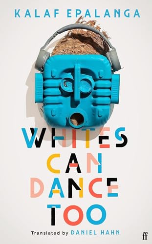 Whites Can Dance Too: Kalaf Epalanga. Daniel Hahn