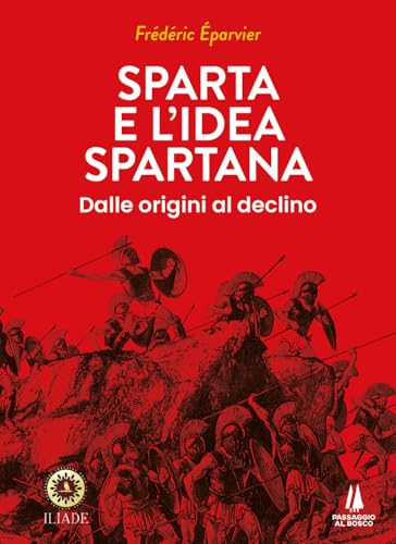 Sparta e l'idea spartana. Dalle origini al declino (Bastian contrari) von Passaggio al Bosco