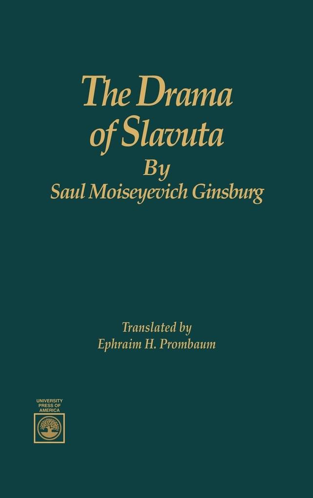 The Drama of Slavuta by Saul Moiseyevich Ginsburg von University Press of America