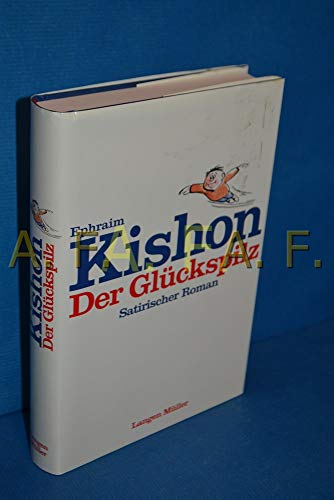 Der Glückspilz: Satirischer Roman