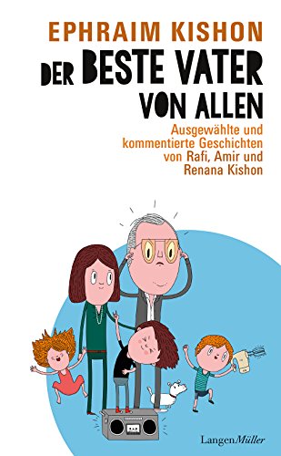 Der beste Vater von allen: Ausgewählte und kommentierte Geschichten von Rafi, Amir und Renana Kishon von Langen - Mueller Verlag