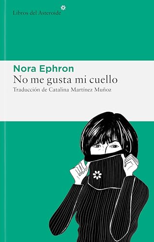 No me gusta mi cuello: y otras reflexiones sobre el hecho de ser mujer (Libros del Asteroide, Band 300) von Libros del Asteroide S.L.U.