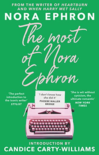 The Most of Nora Ephron: The ultimate anthology of essays, articles and extracts from her greatest work, with a foreword by Candice Carty-Williams von Penguin