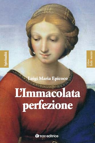 L'Immacolata perfezione. Sentieri di preparazione alla Festa dell’Immacolata (Fedelmente - Spiritualità) von Tau