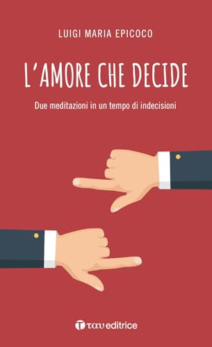 L'amore che decide. Due meditazioni in un tempo di indecisioni (#libriparlati)
