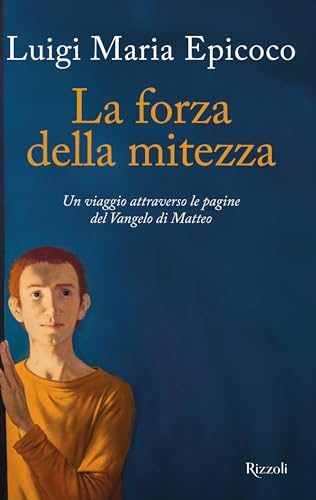 La forza della mitezza. Un viaggio attraverso le pagine del Vangelo di Matteo (Varia)