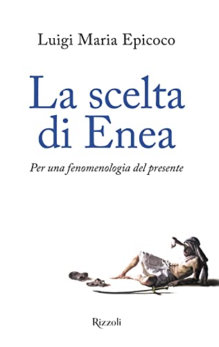 La scelta di Enea. Per una fenomenologia del presente (Varia) von Rizzoli