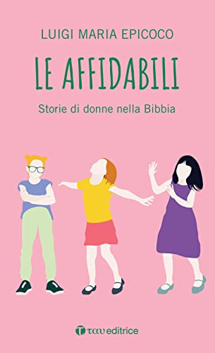 Le affidabili. Storie di donne nella Bibbia (#libriparlati) von Tau