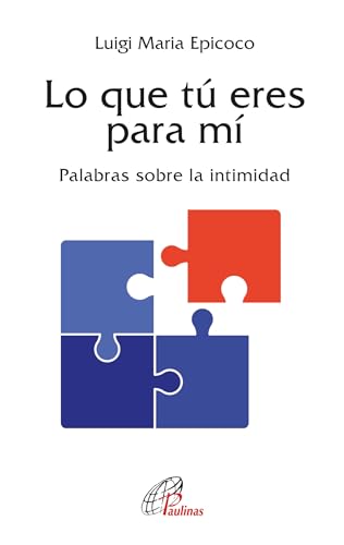 Lo que tú eres para mí: Palabras sobre la intimidad (Caminos nuevos, Band 57) von Editorial Paulinas