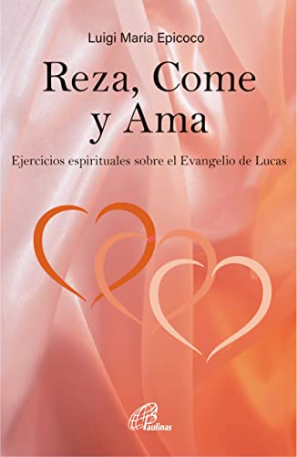 Reza, Come y Ama: Ejercicios espirituales sobre el Evangelio de Lucas (Candil encendido, Band 58) von Editorial Paulinas
