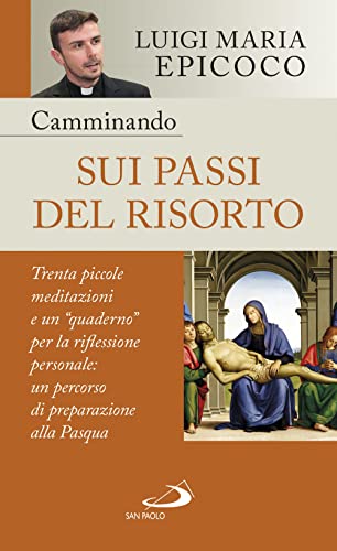 Camminando sui passi del Risorto. Trenta piccole meditazioni e un «quaderno» per la riflessione personale: un percorso di preparazione alla Pasqua (Nuovi fermenti)