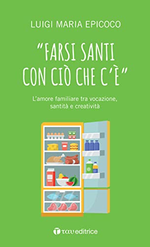 «Farsi santi con ciò che c'è». L'amore familiare tra vocazione, santità e creatività (#libriparlati)