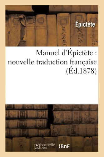 Manuel d'Épictète : nouvelle traduction française, (Éd.1878) (Philosophie)
