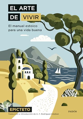 El arte de vivir: El manual estoico para una vida buena von Ediciones Paidós