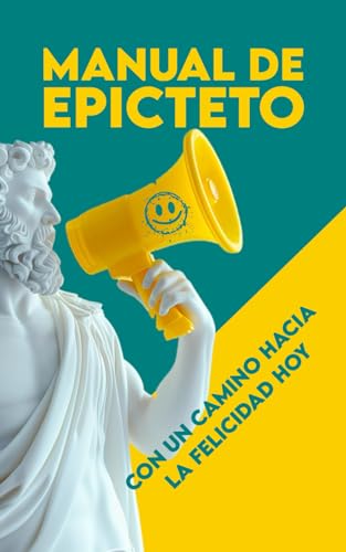 Manual de Epicteto: con un Camino hacia la Felicidad Hoy von Independently published