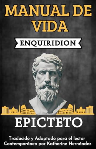 Manual de Vida Enquiridion: Traducido y Adaptado para el Lector Comtemporaneo von Independently published