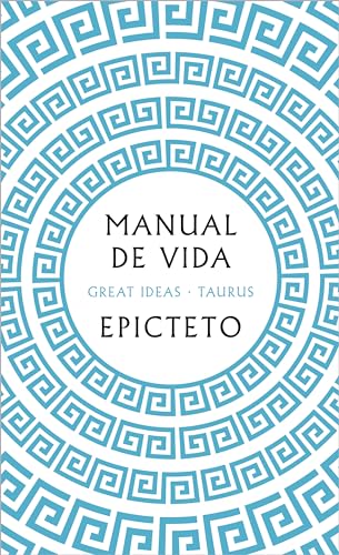 Manual de vida: The Classical Manual on Virtue, Happiness, and Effectiveness (Great Ideas) von TAURUS