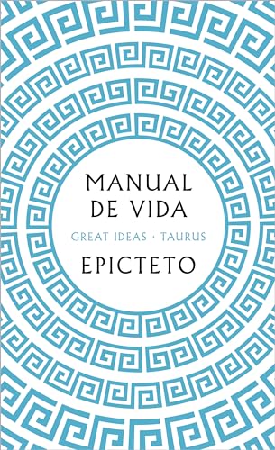 Manual de vida (Serie Great Ideas): The Classical Manual on Virtue, Happiness, and Effectiveness von TAURUS