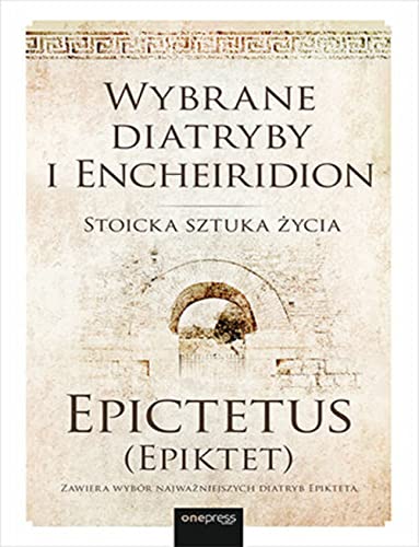 Wybrane diatryby i Encheiridion: Stoicka sztuka życia
