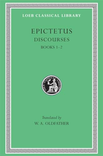 Epictetus Discourse Books 1 and 2 (Loeb Classical Library, Band 131) von Harvard University Press