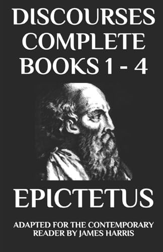 Discourses: Complete Books 1 - 4 - Adapted for the Contemporary Reader: Compete Books 1 - 4: Adapted for the Contemporary Reader