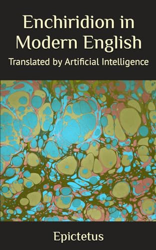 Enchiridion in Modern English: Translated by Artificial Intelligence
