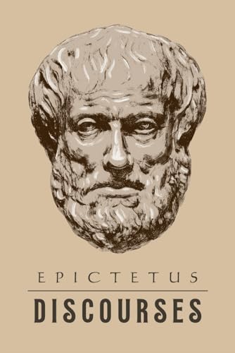 Epictetus - Discourses: Complete (Books 1 - 4): Adapted For The Modern Reader