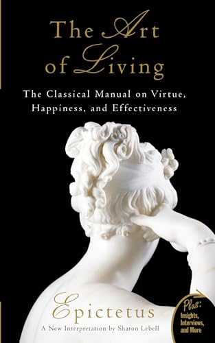 The Art of Living: The Classical Manual on Virtue, Happiness, and Effectiveness