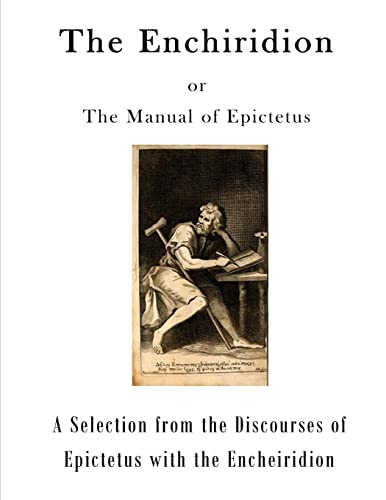 The Enchiridion: The Manual of Epictetus (A Selection from the Discourses of Epictetus with the Encheiridion) von Createspace Independent Publishing Platform