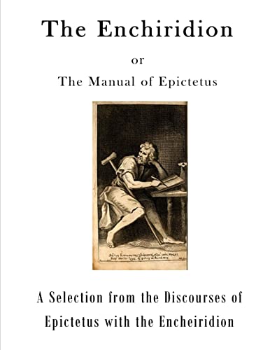 The Enchiridion: The Manual of Epictetus (A Selection from the Discourses of Epictetus with the Encheiridion) von CREATESPACE