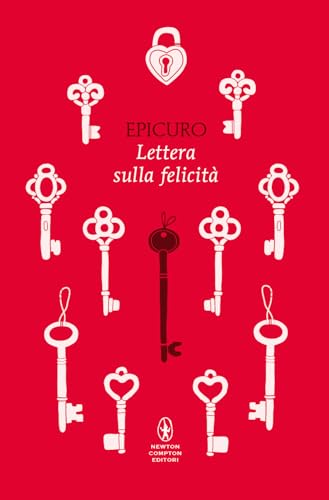 Lettera sulla felicità. Testo greco a fronte. Ediz. integrale (Classici pop Newton) von Newton Compton Editori