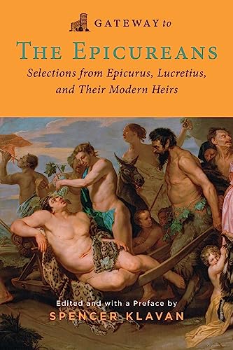 Gateway to the Epicureans: Epicurus, Lucretius, and Their Modern Heirs von Gateway Editions