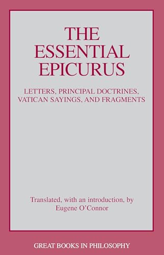 The Essential Epicurus: Letters, Principal Doctrines, Vatican Sayings, and Fragments (Great Books in Philosophy)